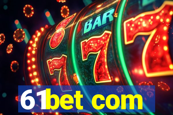 61bet com